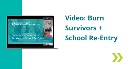 Video: Burn Survivors + School Re-Entry